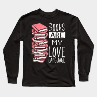 Books Are My Love Language Book Long Sleeve T-Shirt